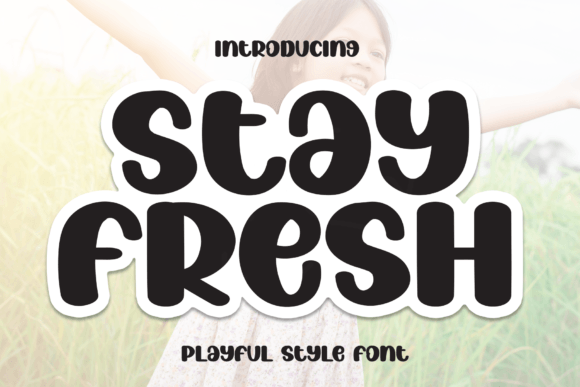 Stay Fresh Font: A Timeless Choice for Modern Web Design